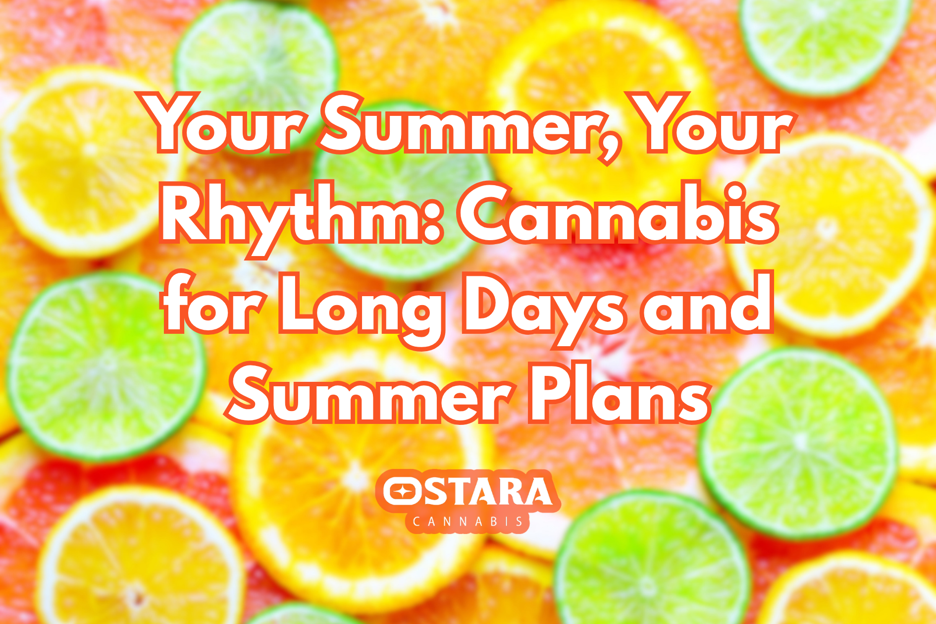 Your Summer, Your Rhythm Cannabis for Long Days and Summer Plans Blog Header