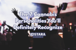The 7 Cannabis Personalities You'll Definitely Recognize