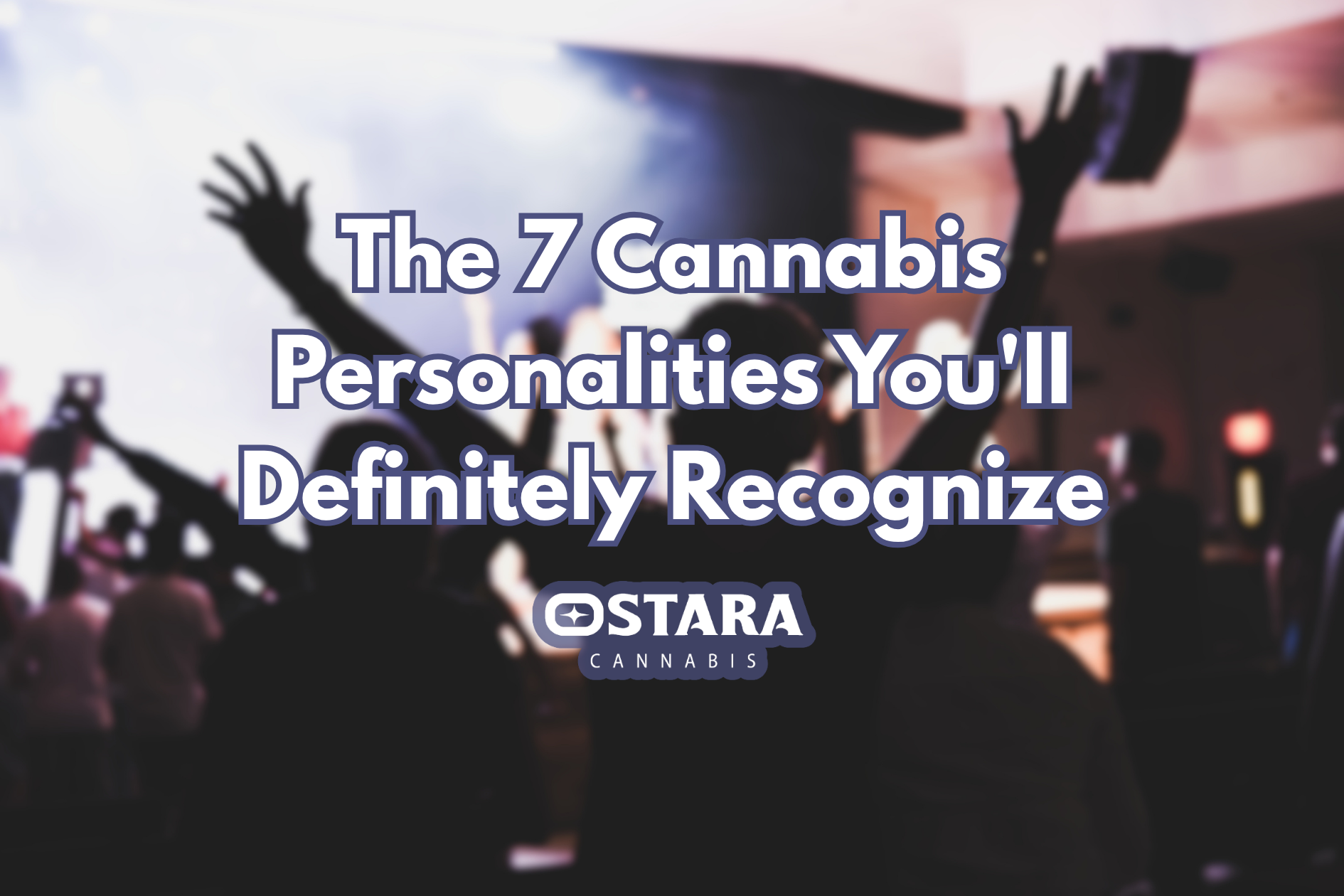 The 7 Cannabis Personalities You'll Definitely Recognize